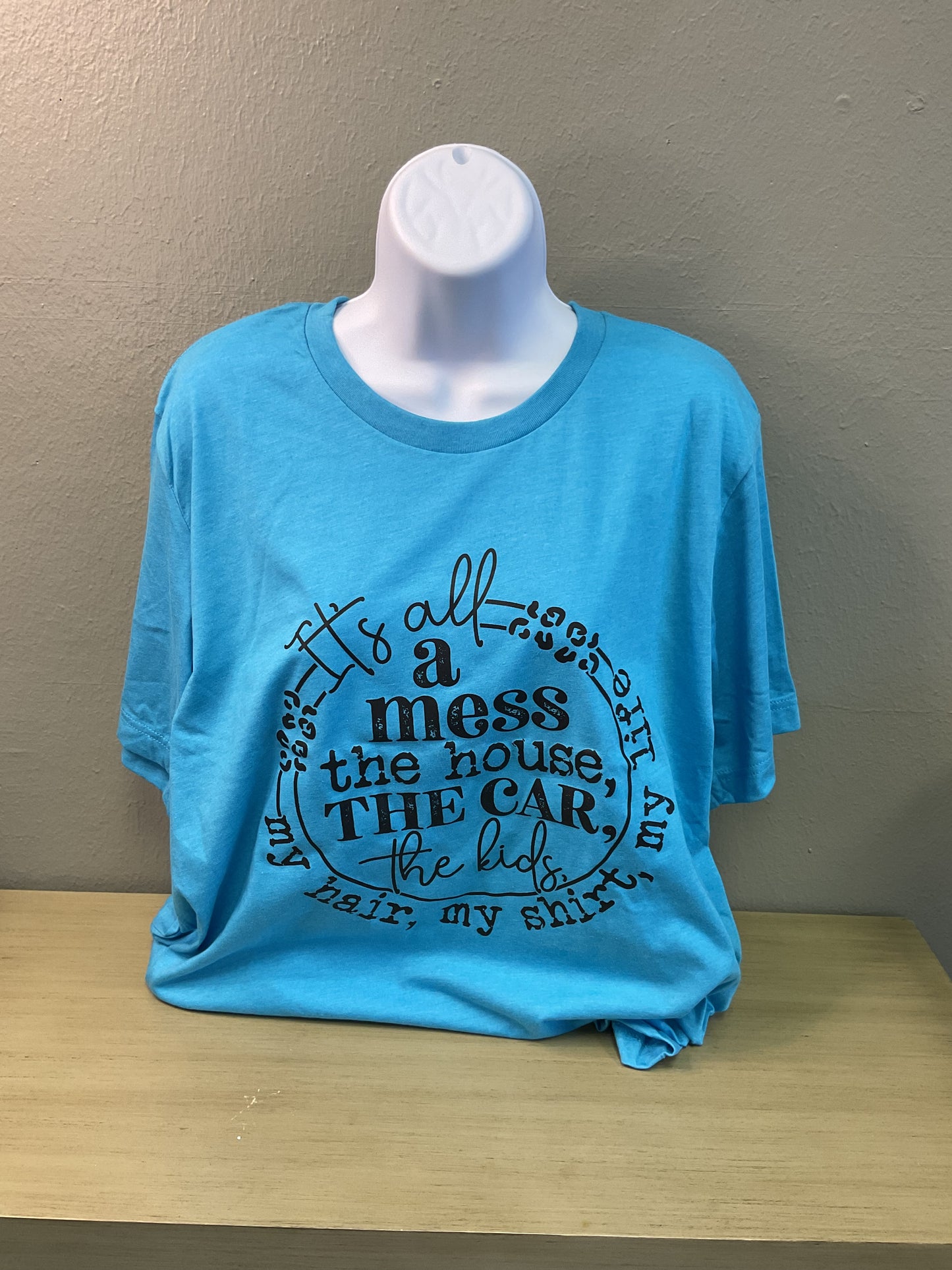 It’s all a mess tee