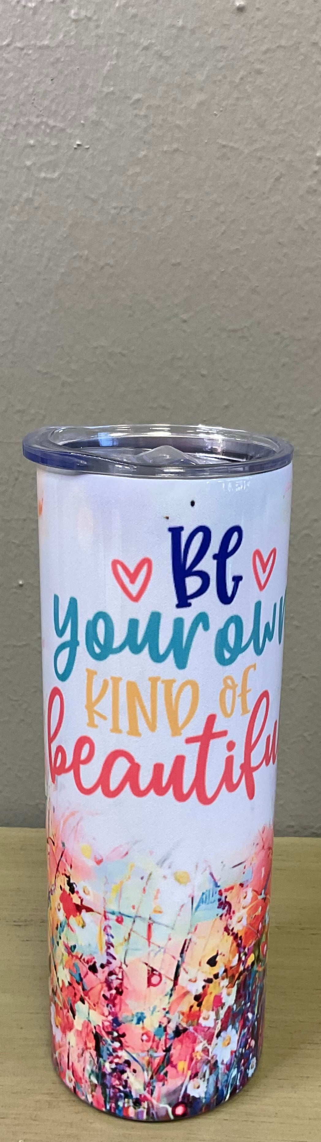 BE YOUR OWN KIND OF BEAUTIFUL