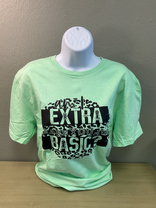 Am I extra or are you basic tee