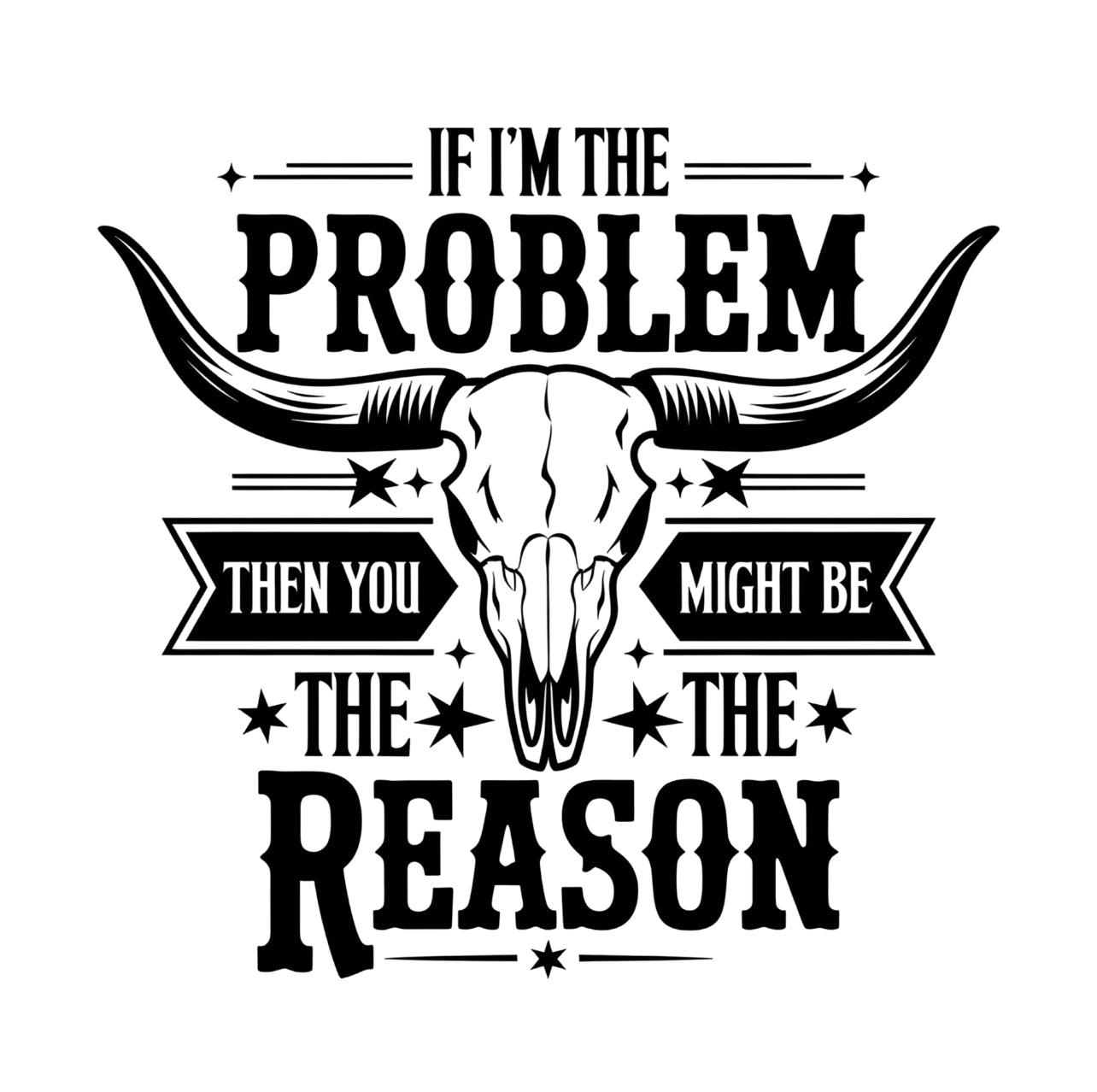 IF IM THE PROBLEM