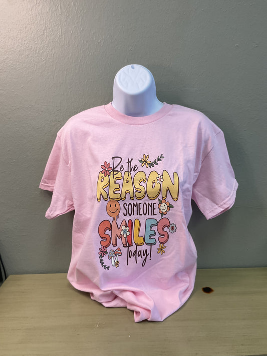 Be the reason someone smiles today tee