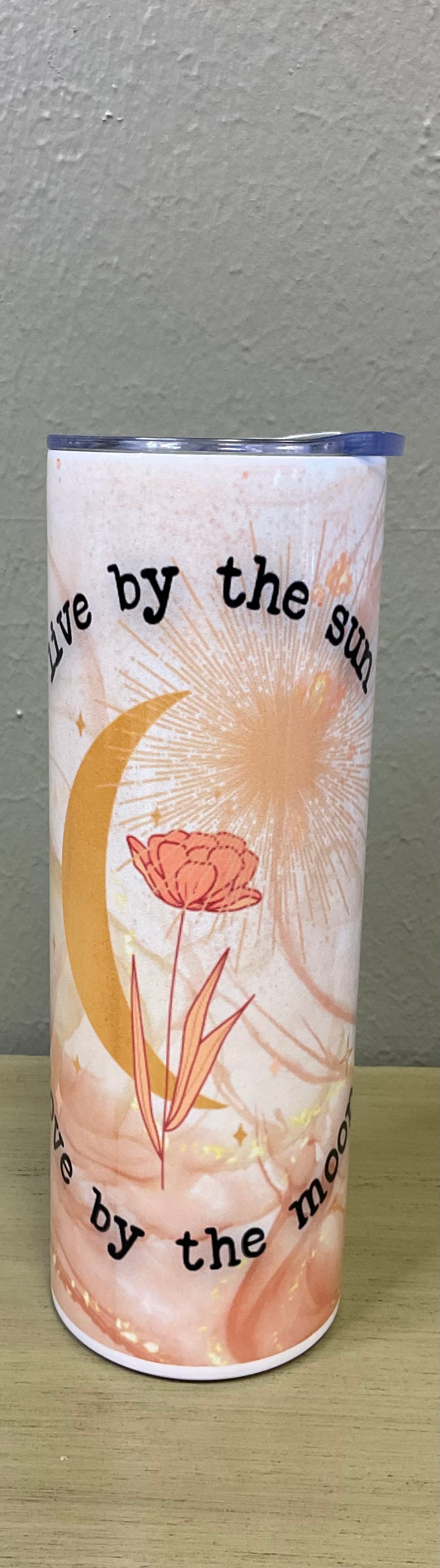 LIVE BY THE SUN LOVE BY THE MOON