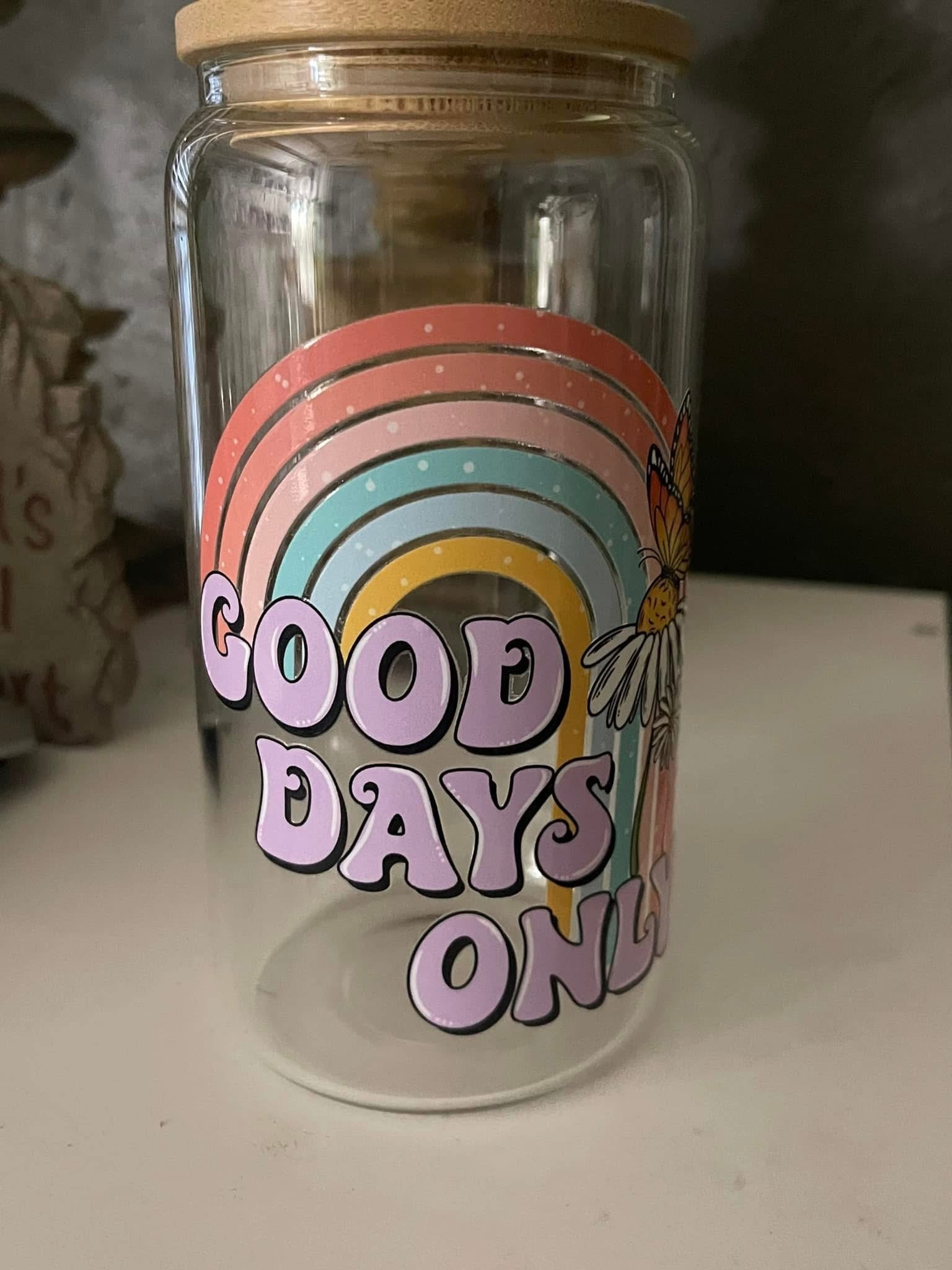 GOOD DAYS ONLY