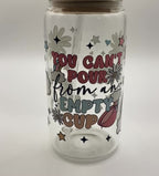 YOU CANT POUR FROM AN EMPTY CUP